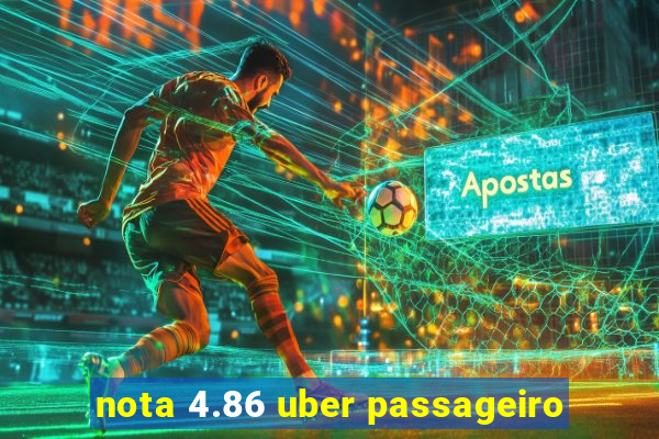 nota 4.86 uber passageiro